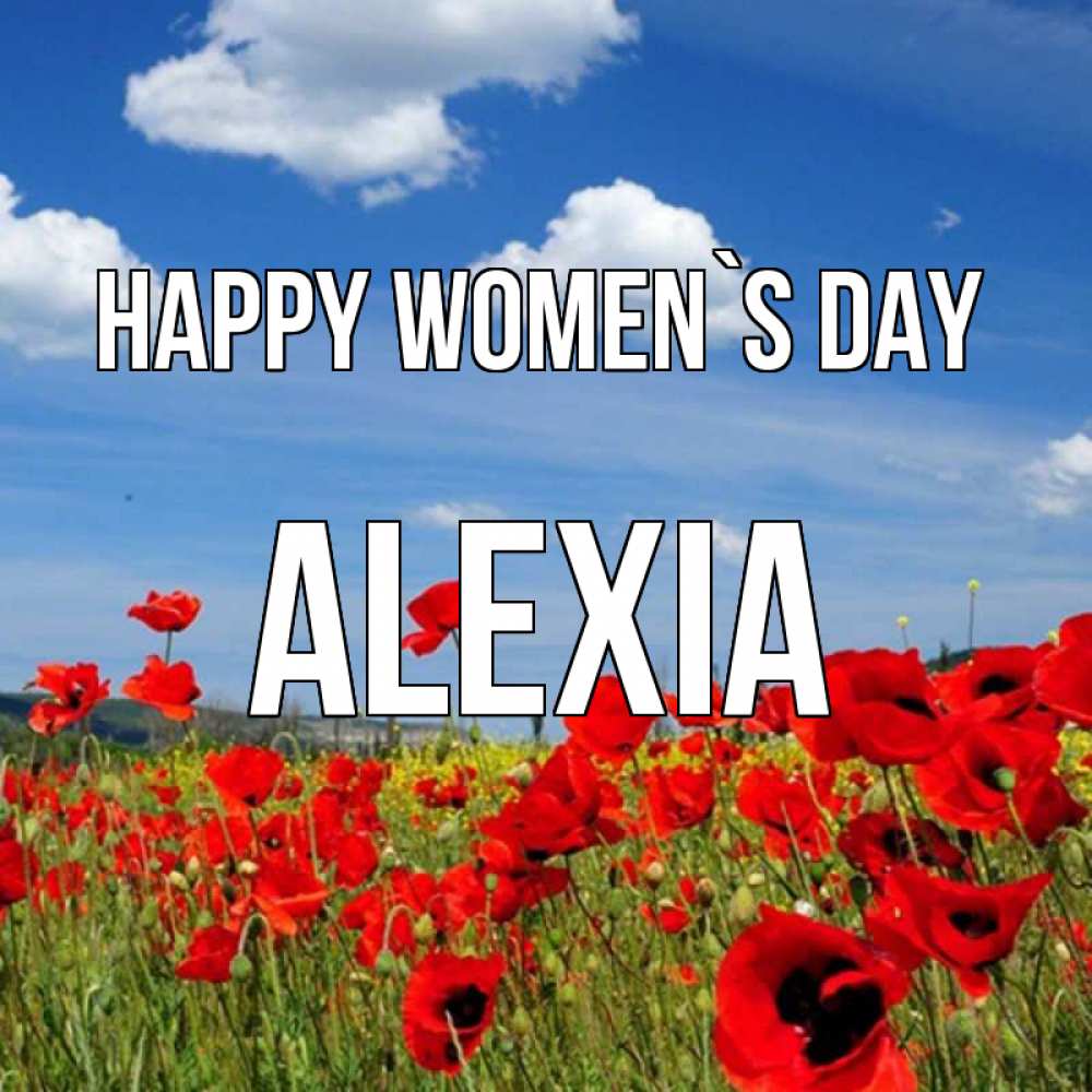 Greetings card с именем, Alexia happy women`s day международный женский день 1 Greetings with text for free download 